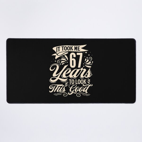 Item preview, It Took me 67 Years to Look This Good Best Birthday Quotes for Husband and Dad designed and sold by TINASTORESHOPE.