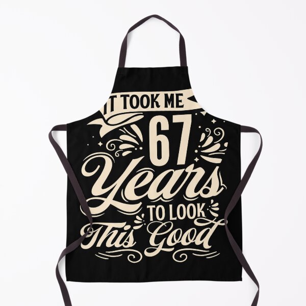 Item preview, It Took me 67 Years to Look This Good Best Birthday Quotes for Husband and Dad designed and sold by TINASTORESHOPE.