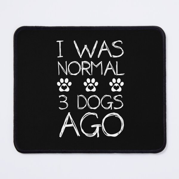 Item preview, I Was Normal 3 Dogs Ago designed and sold by JukeLox.