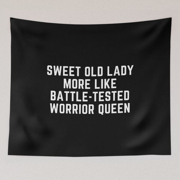 Item preview, Sweet Old Lady More Like Battle Tested Worrior Queen designed and sold by RmeenaArt.