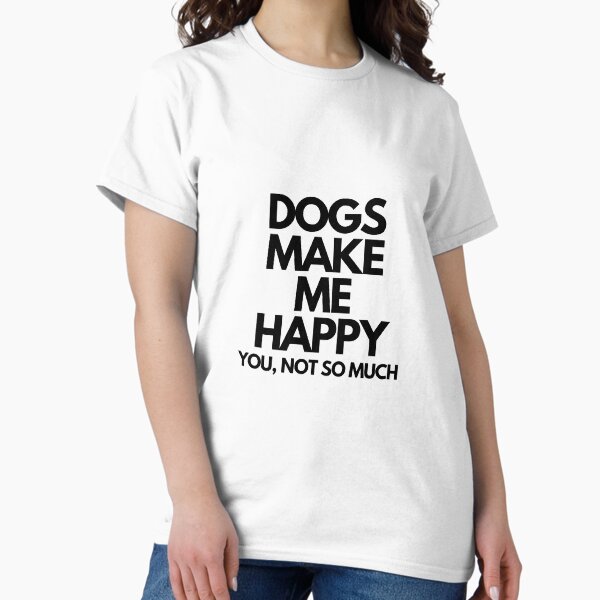 Aperçu de l'œuvre Les chiens me rendent heureux. Toi, pas tellement créée et vendue par Dagxus.
