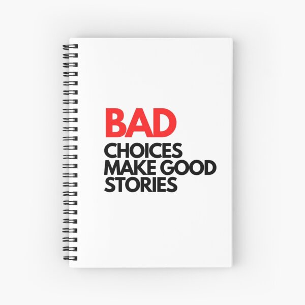 Bad Choices make good stories Spiral Notebook