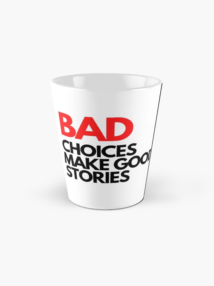 Alternate view of Bad Choices make good stories Coffee Mug