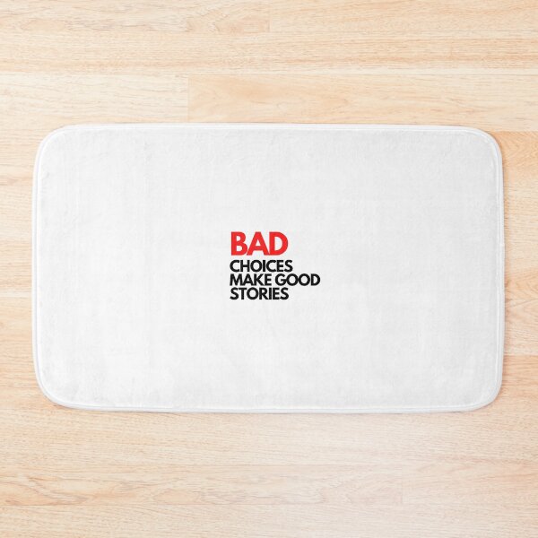 Item preview, Bad Choices make good stories designed and sold by Dagxus.