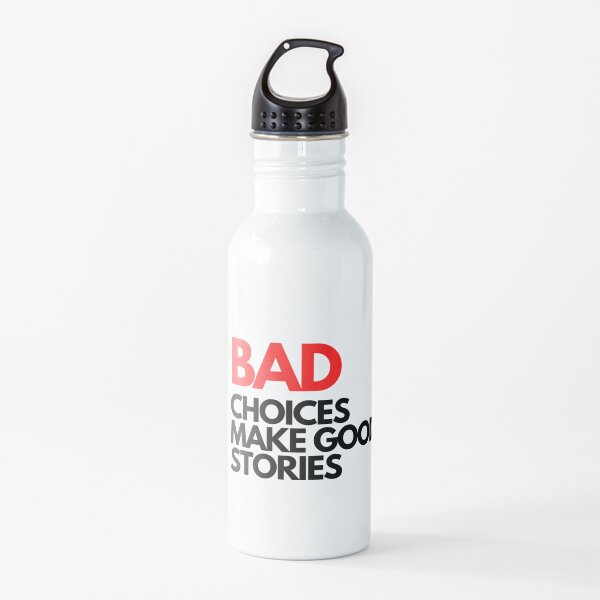 Bad Choices make good stories Water Bottle