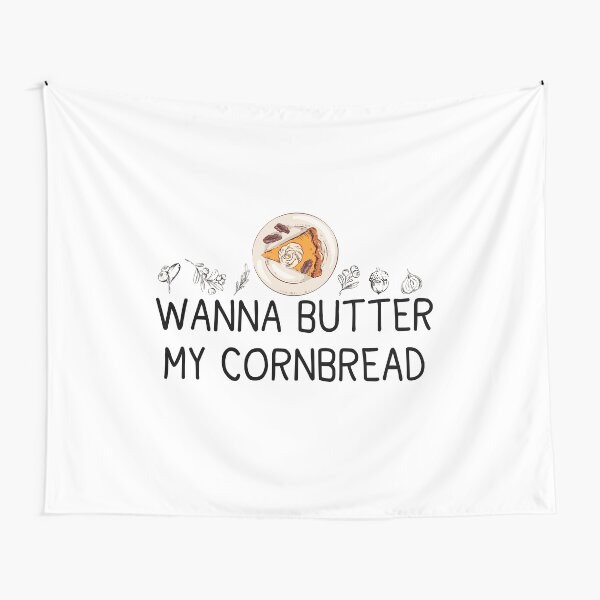 Funny Thanksgiving Humor Gift, Wanna Butter My Cornbread  Tapestry