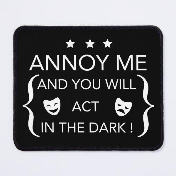Item preview, Annoy Me and You Act in The Dark designed and sold by JukeLox.
