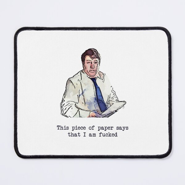Item preview, This piece of paper says that I am fucked - Mark Corrigan quote - Peep Show designed and sold by Bobby Shaftoe.