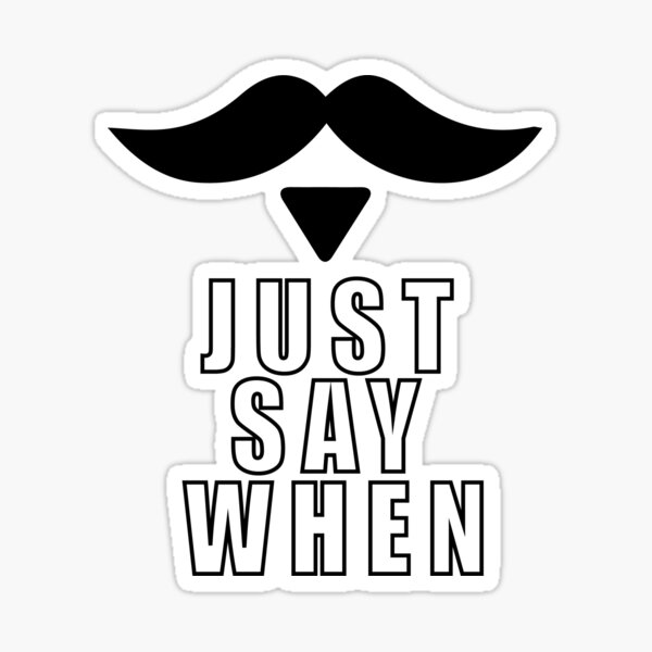Say When Meaning T-Shirts Sticker