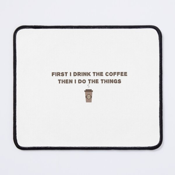 Item preview, First I drink the coffee Then I Do The Things designed and sold by Soukainadesign.