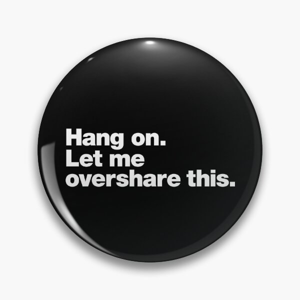 Item preview, Hang on. Let me overshare this. designed and sold by chestify.