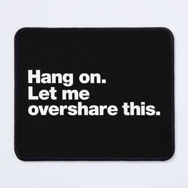 Item preview, Hang on. Let me overshare this. designed and sold by chestify.