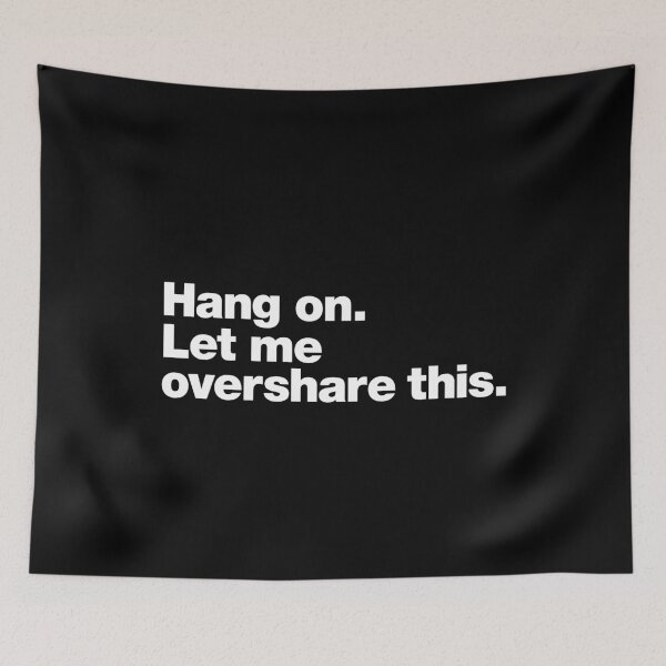 Item preview, Hang on. Let me overshare this. designed and sold by chestify.