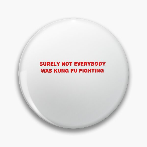 Item preview, Surely Not Everybody Was Kung Fu Fighting designed and sold by Soukainadesign.