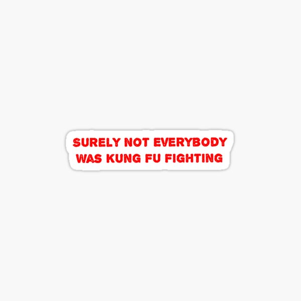 Item preview, Surely Not Everybody Was Kung Fu Fighting designed and sold by Soukainadesign.