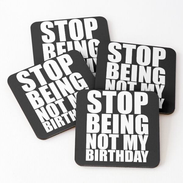 Item preview, Stop being not my birthday designed and sold by chaintub.