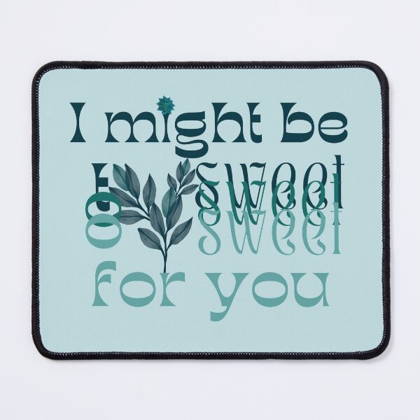 Item preview, I might be too sweet for you - Glass Green designed and sold by SalxSal.