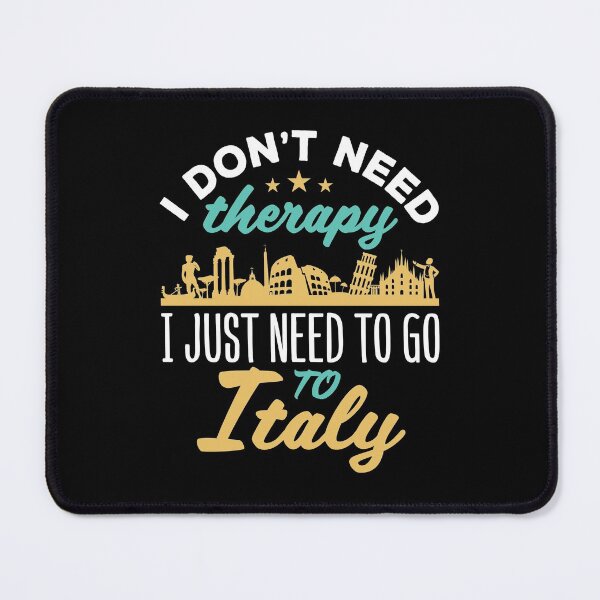 Item preview, I Don't Need Therapy I Just Need to Go To Italy designed and sold by jaygo.