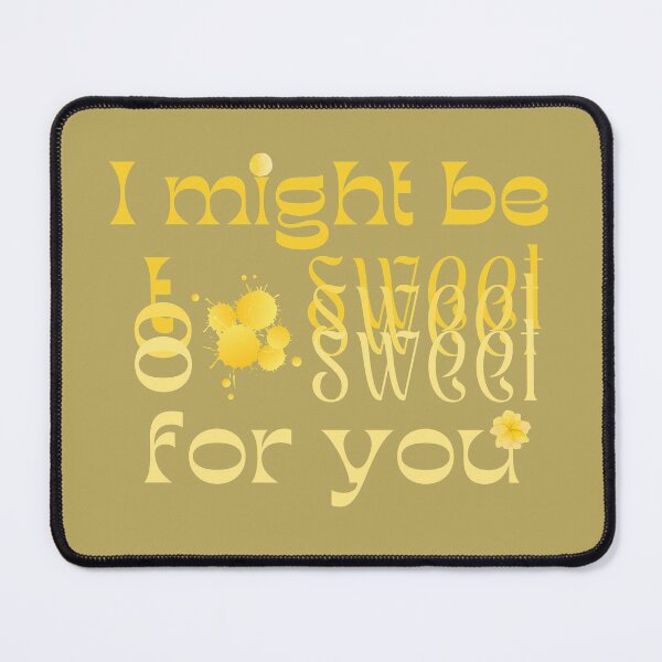 Item preview, I might be too sweet for you - Yellow designed and sold by SalxSal.