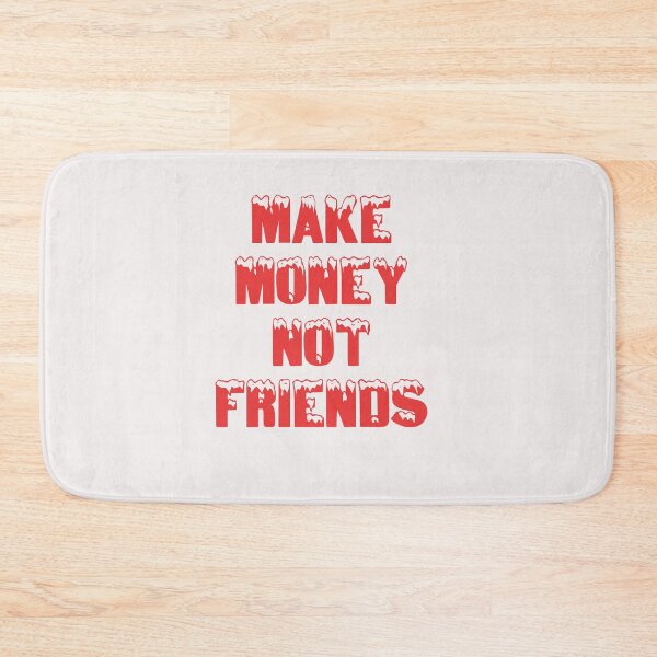 Item preview, make money not friends designed and sold by ADDI FRANK.