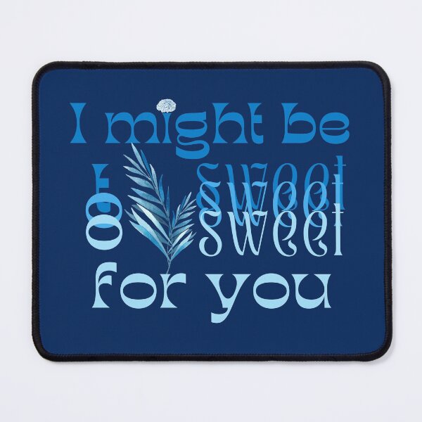 Item preview, I might be too sweet for you - Blue designed and sold by SalxSal.