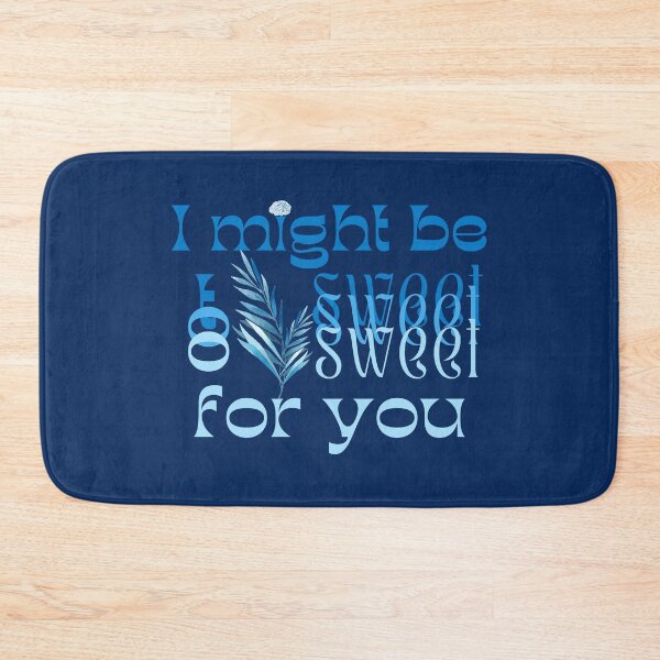 Item preview, I might be too sweet for you - Blue designed and sold by SalxSal.
