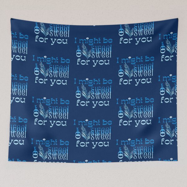Item preview, I might be too sweet for you - Blue designed and sold by SalxSal.