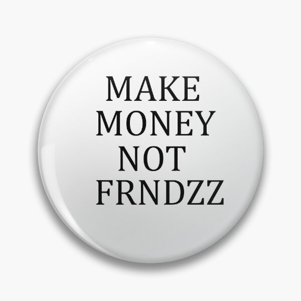 Item preview, make money not friends designed and sold by ADDI FRANK.