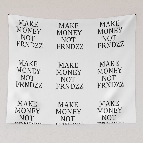 Item preview, make money not friends designed and sold by ADDI FRANK.