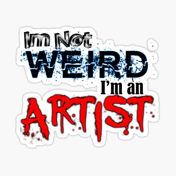 Item preview, I'm not weird, im an Artist designed and sold by American Artist Designs.