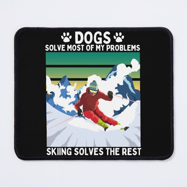 Item preview, Dogs Solve Most of my Problems Skiing Solves the Rest designed and sold by JollyKRogers.