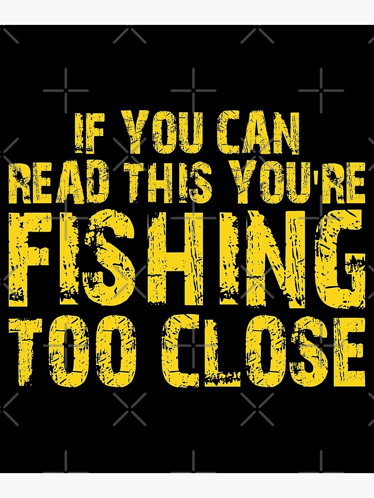 Mens Fishing Shirt, Funny Fishing Shirt, PRINTED ON BACK , Fisherman Gifts,  Present for Fisherman, Read This, Fishing Too Close, Funny Shirt 
