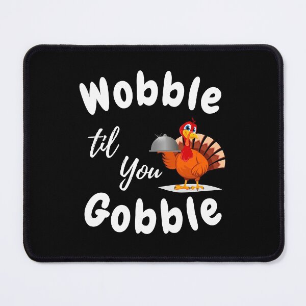 Item preview, Gobble Til You Wobble - Funny Turkey Gift for Thanksgiving Day designed and sold by ArtistryPrint.