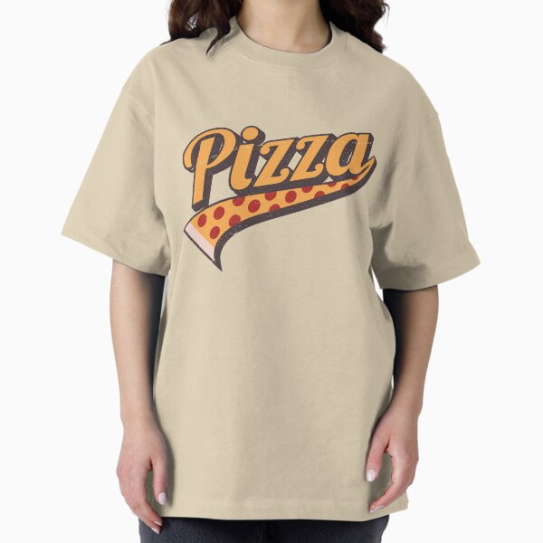 BELIEVE IN PIZZA...CAUSE PIZZA! Oversized T-Shirt