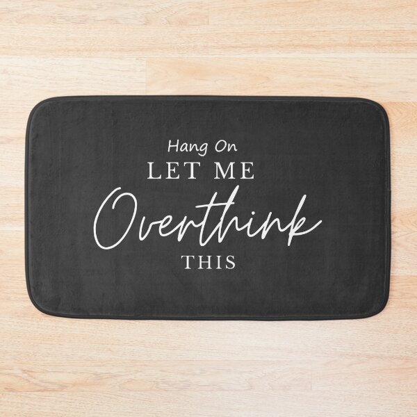 Item preview, Hang on, let me Overthink this -  designed and sold by YourSpace8.