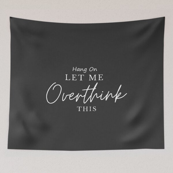 Item preview, Hang on, let me Overthink this -  designed and sold by YourSpace8.