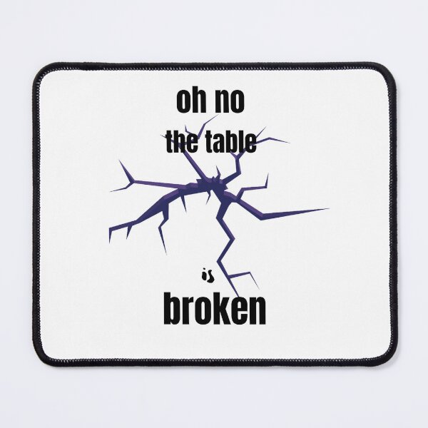 Item preview,  OH NO our table is broken designed and sold by garhoud.