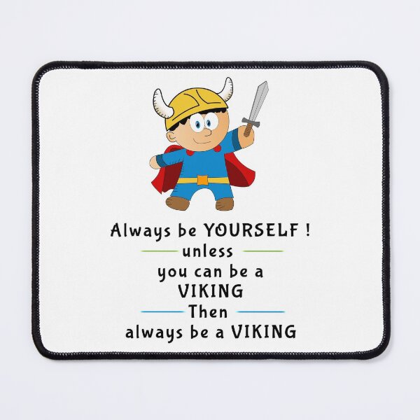 Item preview, Always be yourself unless you can be a Viking, so always be a Viking designed and sold by Pepean.