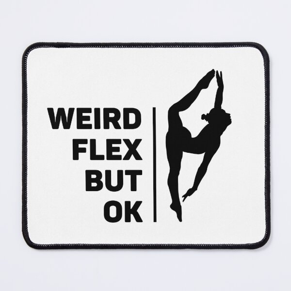 Item preview, Weird Flex, But Ok | Splits | Acrobat designed and sold by itsokaybyme.