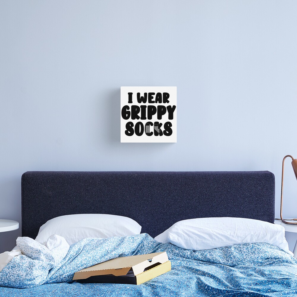 I wear grippy socks Poster for Sale by OneToughMother