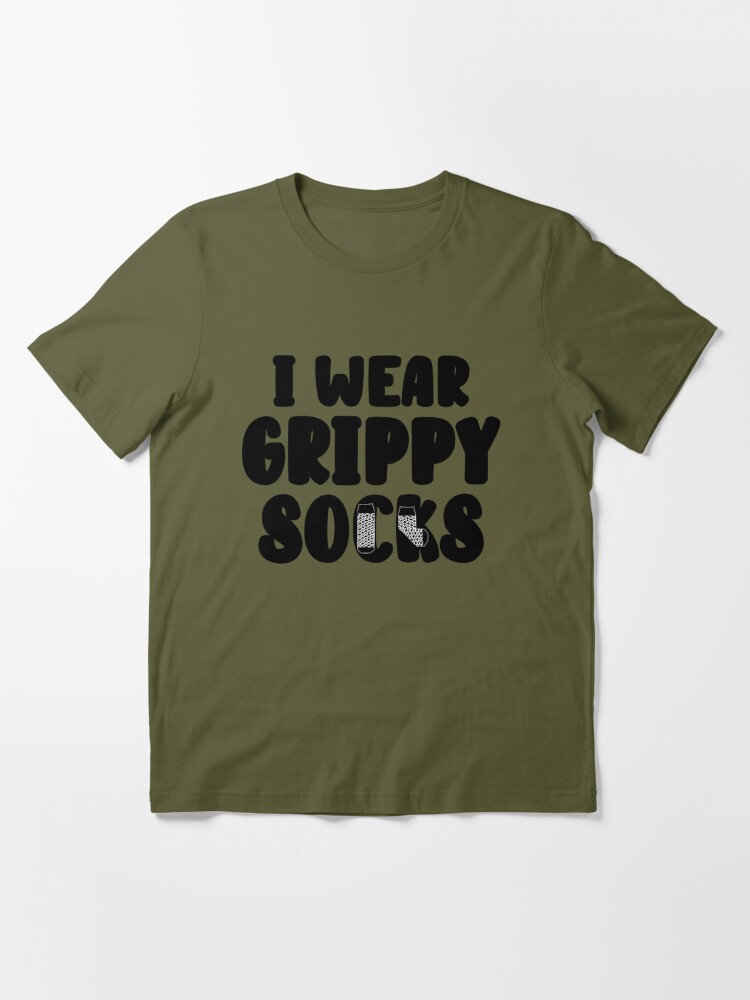 I wear grippy socks Poster for Sale by OneToughMother