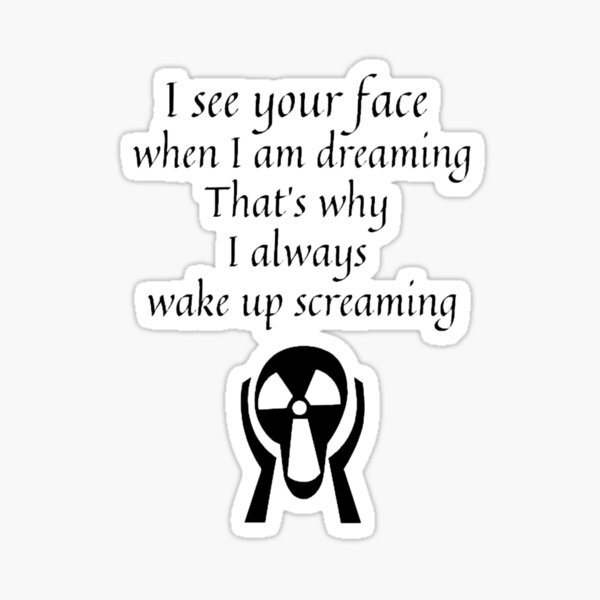 i-see-your-face-when-i-am-dreaming-that-s-why-i-always-wake-up