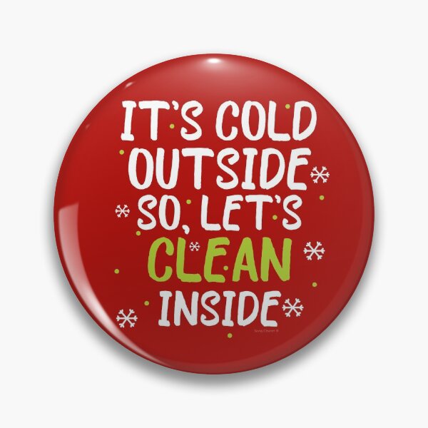 Item preview, It's Cold Outside So Let's Clean Inside Funny Cleaning Gift designed and sold by SavvyCleaner.