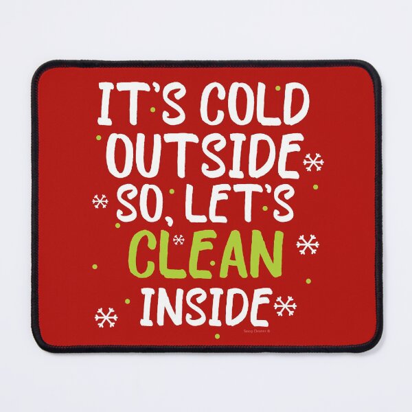 Item preview, It's Cold Outside So Let's Clean Inside Funny Cleaning Gift designed and sold by SavvyCleaner.