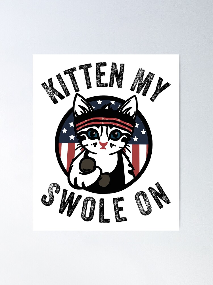 Kitten my 2025 swole on