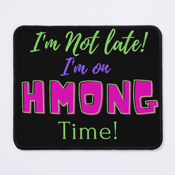 Item preview, I'm not late! i'm on HMONG Time! designed and sold by EmeraldBridge.