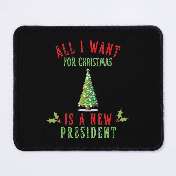 Item preview, All I Want For Christmas Is A New President designed and sold by Davestre.