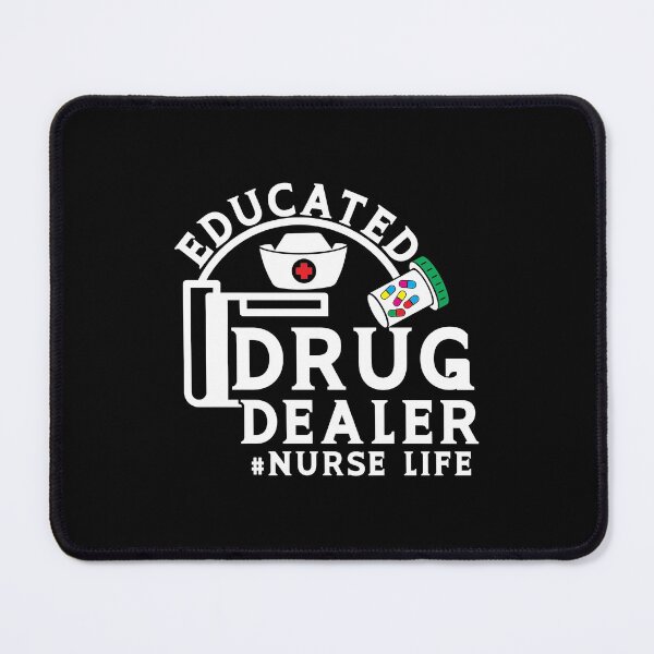 Item preview, Educated Drug Dealer Nurse Life , Nursing Student Gift, Educated Drug Dealer, Funny Nurse , Nurse Life , Gift for Nurse designed and sold by plussorn.