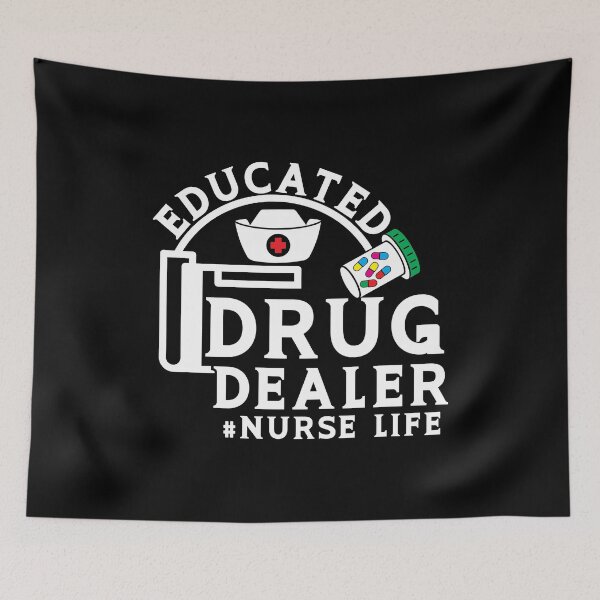 Item preview, Educated Drug Dealer Nurse Life , Nursing Student Gift, Educated Drug Dealer, Funny Nurse , Nurse Life , Gift for Nurse																 designed and sold by plussorn.