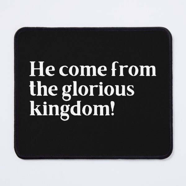 Item preview, He come from the glorious kingdom! designed and sold by Trufictioneer.